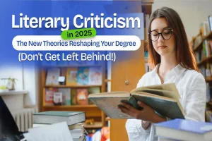 Literary Criticism In 2025: The New Theories Reshaping Your Degree Don’t Get Left Behind!